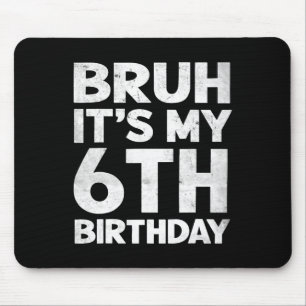 Bruh ist mein 6. Geburtstag 6 Jahre alt Geburtstag Mousepad