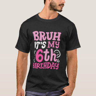 Bruh ist mein 6. Geburtstag Groovy Pink 6 Jahre al T-Shirt