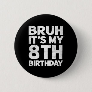 Bruh ist mein 8. Geburtstag 8 Jahre alt Geburtstag Button