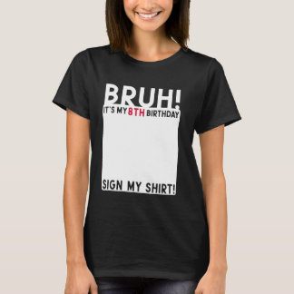 Bruh ist mein 8. Geburtstag, der 8 Jahre alt ist u T-Shirt