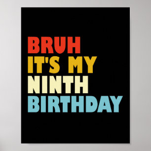 Bruh ist mein 9. Geburtstag neunten Geburtstags-Ki Poster