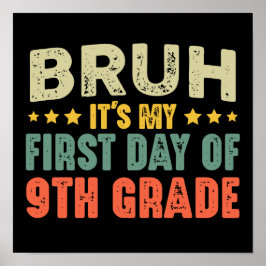 Bruh ist mein erster Tag der 9. Klasse zurück zur  Poster