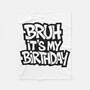 Bruh ist mein Geburtstags-Funny-Geburtstag-Teen-Sp Fleecedecke