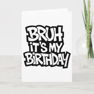 Bruh ist mein Geburtstags-Funny-Geburtstag-Teen-Sp Karte