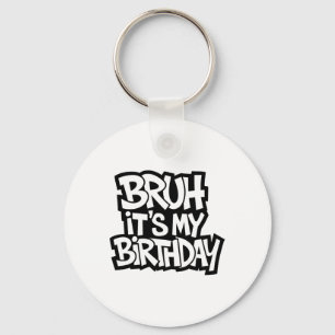 Bruh ist mein Geburtstags-Funny-Geburtstag-Teen-Sp Schlüsselanhänger