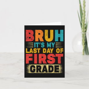 Bruh ist mein letzter Tag des Grade Teacher Gradut Karte