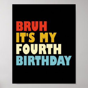 Bruh ist mein vierter Geburtstag 4 Jahre alter Mäd Poster
