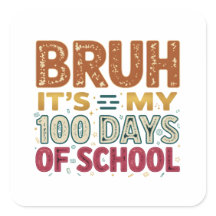 Bruh It’s My 100 Days of School