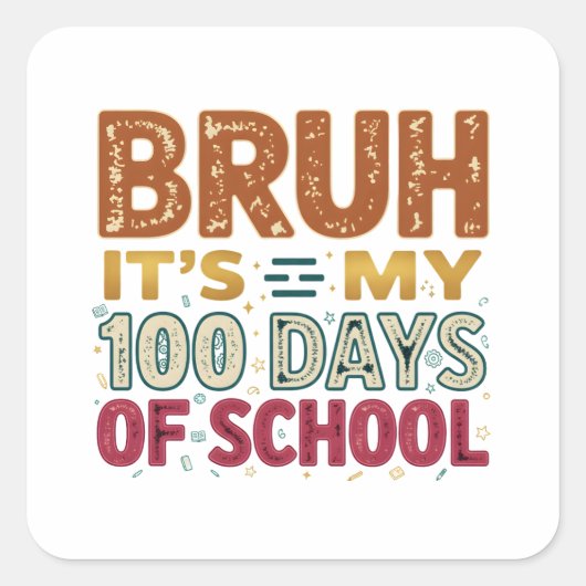 Bruh It’s My 100 Days of School Quadratischer Aufkleber (Vorderseite)