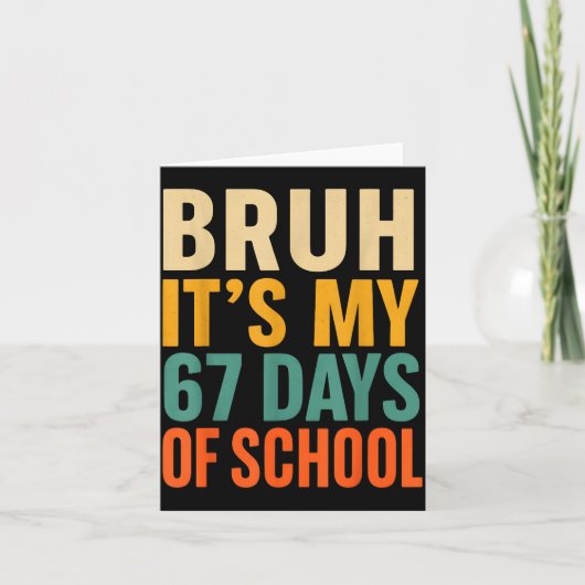 Bruh It’s My 67 Days Of School Bold Funny Student Karte (Vorderseite)