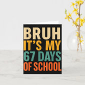 Bruh It’s My 67 Days Of School Bold Funny Student Karte (Gelbe Blume)