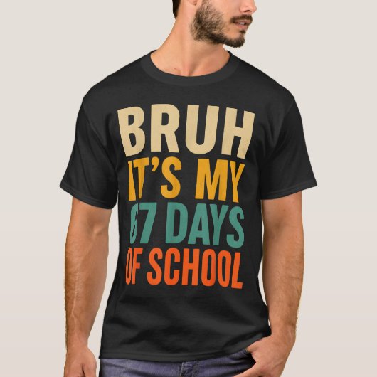 Bruh It’s My 67 Days Of School Bold Funny Student T-Shirt (Vorderseite)