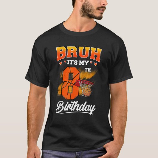 Bruh It s My 8th Birthday Baller Basketball 8 Year T-Shirt (Vorderseite)