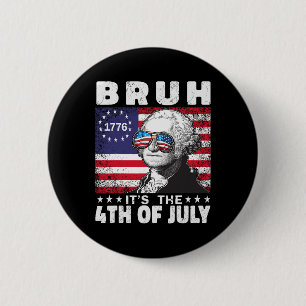Bruh It's 4th of July 2024 George Washington Bruh Button