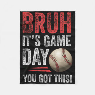 Bruh It's Game Day Sie Got dies - Baseball Fans &a Fleecedecke