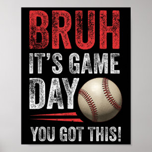 Bruh It's Game Day Sie Got dies - Baseball Fans &a Poster