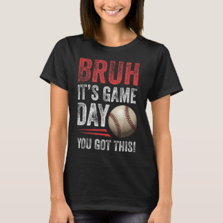 Bruh It's Game Day Sie Got dies - Baseball Fans &a T-Shirt