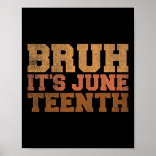 Bruh It's Juneteenth Black History Funny Sprichwor Poster