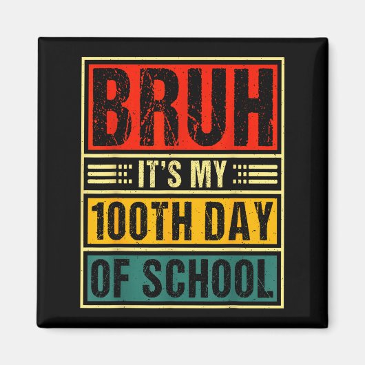 Bruh It's My 100th Day Of School Boys _ 100 Days O Magnet (Vorne)