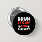 Bruh Its My 11th Birthday Hands 11 Year Bday Girls Button (Vorne & Hinten)