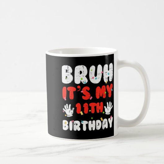 Bruh Its My 11th Birthday Hands 11 Year Bday Girls Kaffeetasse (Rechts)