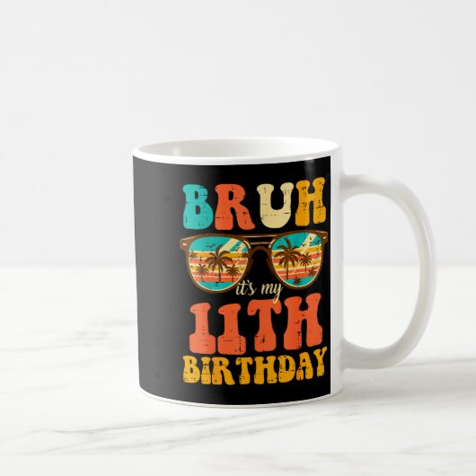 Bruh Its My 11th Birthday Sungles 11 Bday Girls Bo Kaffeetasse (Rechts)