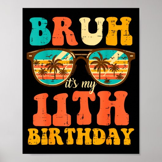 Bruh Its My 11th Birthday Sungles 11 Bday Girls Bo Poster (Vorne)