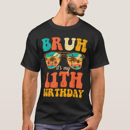 Bruh Its My 11th Birthday Sungles 11 Bday Girls Bo T-Shirt (Vorderseite)