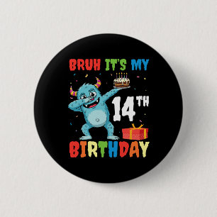 Bruh It's My 14 th Birthday Halloween Monster Dab Button