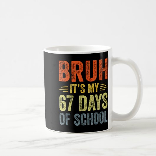 Bruh Its My 67 Days Of School 67th Day Of School B Kaffeetasse (Rechts)