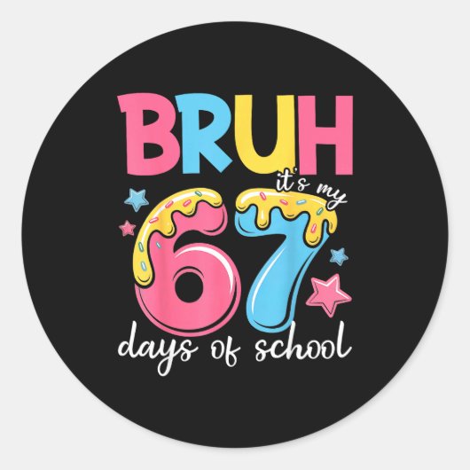 Bruh It's My 67 Days Of School Funny 67 Teachers S Runder Aufkleber (Vorderseite)