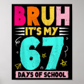 Bruh Its My 67 Days Of School Funny Design Boy Gir Poster (Vorne)