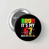 Bruh It's My 67 Days Of School Teachers Students S Button (Vorne & Hinten)