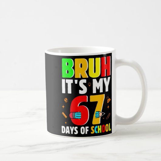 Bruh It's My 67 Days Of School Teachers Students S Kaffeetasse (Rechts)