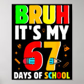 Bruh It's My 67 Days Of School Teachers Students S Poster (Vorne)
