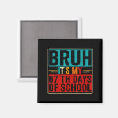 Bruh It's My 67th Day Of School Six Seven Teachers Magnet (Vorderseite/Rückseite)