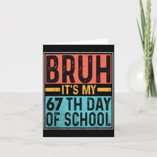 Bruh It's My 67th Day Of School Teachers Students Karte (Vorderseite)