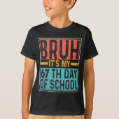 Bruh It's My 67th Day Of School Teachers Students T-Shirt (Vorderseite)