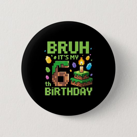 Bruh It's My 6th Birthday Funny Birthday Boy Game Button (Vorderseite)