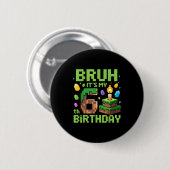 Bruh It's My 6th Birthday Funny Birthday Boy Game Button (Vorne & Hinten)