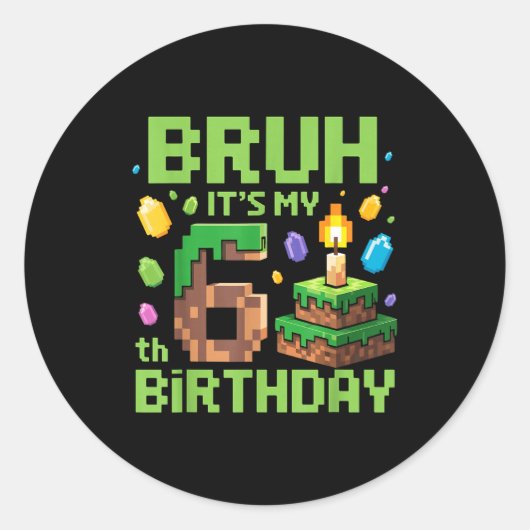 Bruh It's My 6th Birthday Funny Birthday Boy Game Runder Aufkleber (Vorderseite)
