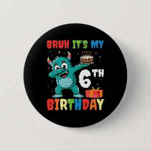 Bruh It's My 6th Birthday Halloween Monster Dab Pa Button