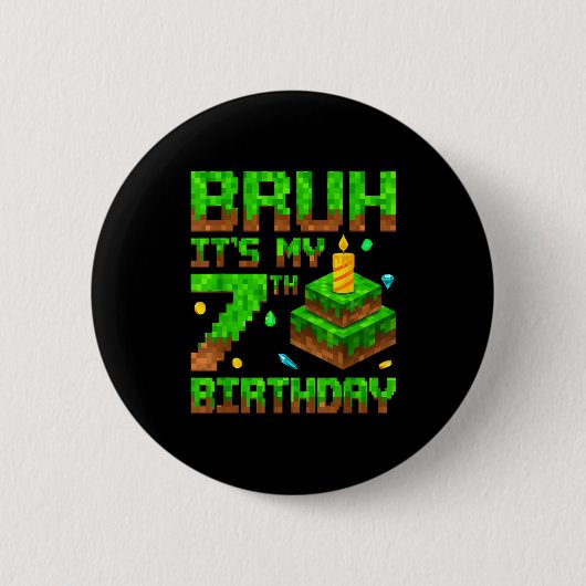 Bruh It's My 7th Birthday Game Xel 7 Year Old Bday Button (Vorderseite)