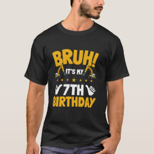 Bruh It's My 7th Birthday Kid Bagger Constructi T-Shirt