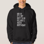 Bruh It's My Best Son-in-Law's 45. Birthday King Hoodie<br><div class="desc">Bruh It's My Best Son-in-Law's 45. Birthday King OMG Crown</div>