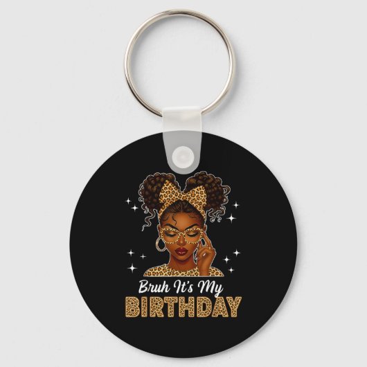 Bruh It's My Birthday Afro Black Girl Women Girl  Schlüsselanhänger (Vorderseite)