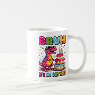 Bruh its My Birthday Dinosaur Bruh Birthday Funny Kaffeetasse