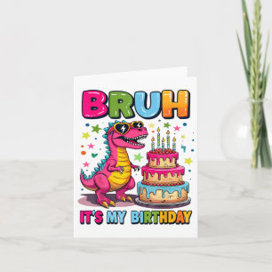 Bruh its My Birthday Dinosaur Bruh Birthday Funny Karte