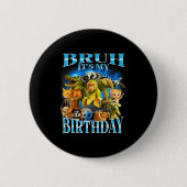 Bruh It's My Birthday Funny Brainrot  Button (Vorderseite)