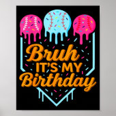 Bruh It's My Birthday Funny Ice Cream Drip Basebal Poster (Vorne)